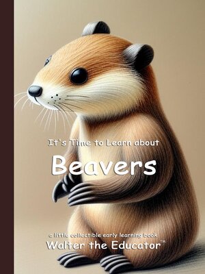 cover image of It's Time to Learn about Beavers